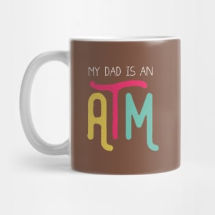 My dad is an ATM (Dark) Mug